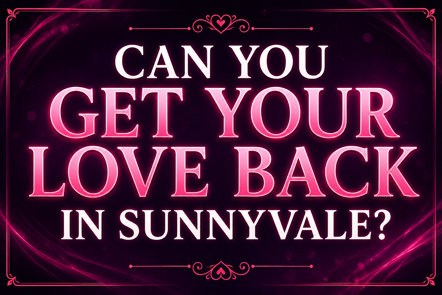 Can You Get Your Love Back in Sunnyvale Through Astrology?